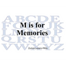 M is for Memories