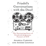 Friedel's Conversations with the Dead: The Fascinating Story of Friedrich Jürgenson, Pioneer of EVP