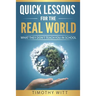 Quick Lessons for the Real World: What they don't teach you in school