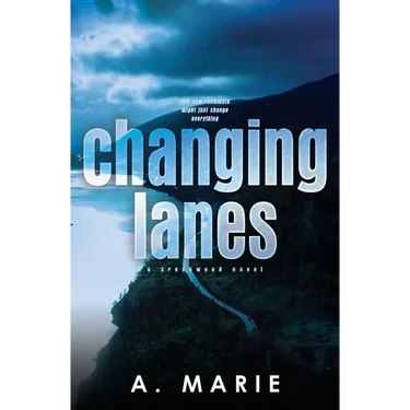 Changing Lanes Discreet Cover: A Creekwood Novel