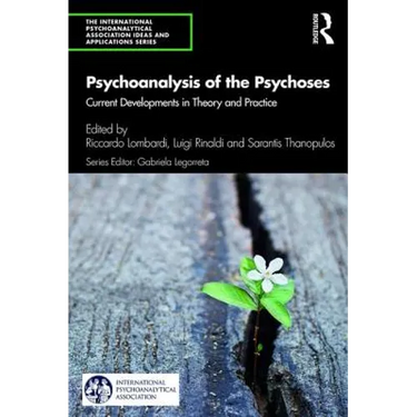 Psychoanalysis of the Psychoses: Current Developments in Theory and Practice