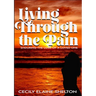 Living Through the Pain: Enduring the Loss of a Loved One