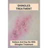 Shingles Treatment: Relieve And Say No With Shingles Treatment: Shingles On Face Treatment