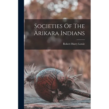 Societies Of The Arikara Indians