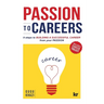Passion to Careers: Nine steps to build a successful career from your passion
