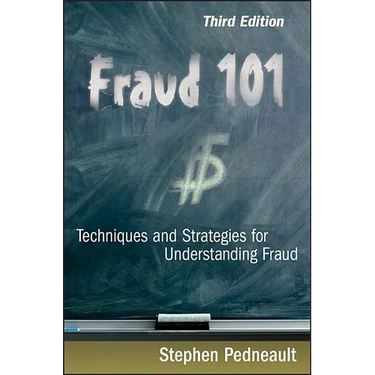 Fraud 101: Techniques and Strategies for Understanding Fraud