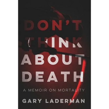 Don't Think About Death: A Memoir on Mortality