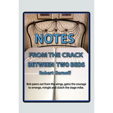 Notes from the Crack Between Two Beds: Robert peers out from the wings, gains the courage to emerge, mingle and clutch the stage mike.