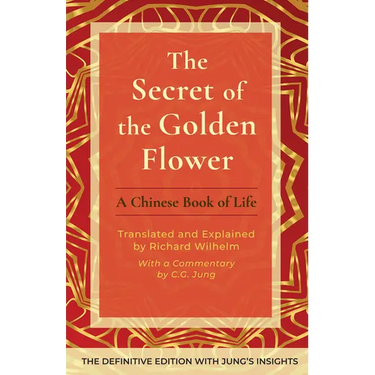 The Secret of the Golden Flower: A Chinese Book of Life