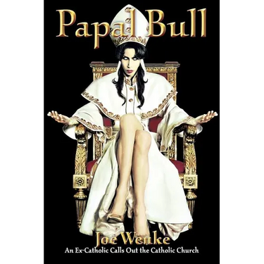 Papal Bull: An Ex-Catholic Calls Out the Catholic Church
