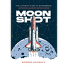 Moon Shot: The Ultimate Guide to Outrageous Network Marketing Success