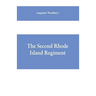 The Second Rhode Island regiment: a narrative of military operations in which the regiment was engaged from the beginning to the end of the war for th