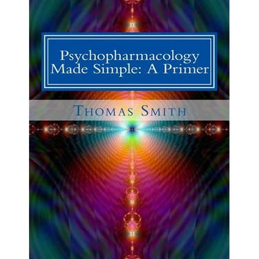 Psychopharmacology Made Simple: A Primer
