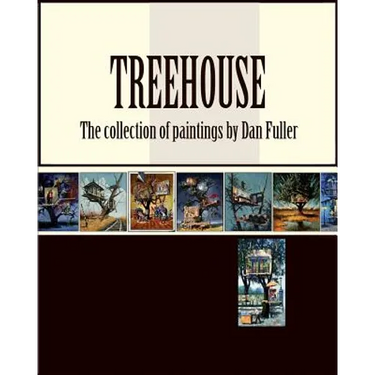 Treehouse: the collection of paintings by Dan Fuller