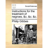 Instructions for the Treatment of Negroes, &C. &C. &C.