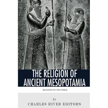 Religions of the World: The Religion of Ancient Mesopotamia
