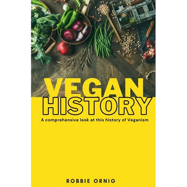 Vegan History, A comprehensive look at this history of Veganism