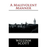 A Malevolent Manner