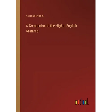 A Companion to the Higher English Grammar