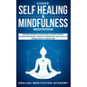Guided Self Healing & Mindfulness Meditation: Multiple Mediation Scripts Such as Chakra Healing, Breathing Meditation, Body Scan Meditation, Vipassana