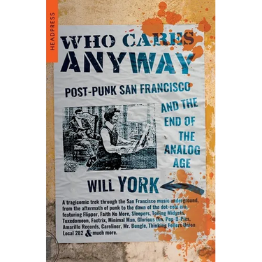Who Cares Anyway: Post-Punk San Francisco and the End of the Analog Age