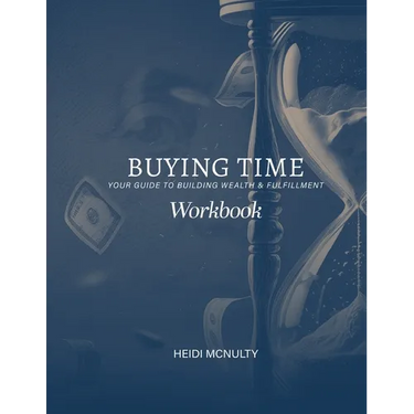 Buying Time Workbook: Your Guide to Building Wealth & Fulfillment