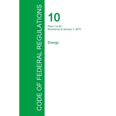 Code of Federal Regulations Title 10, Volume 1, January 1, 2015