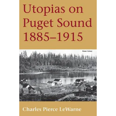 Utopias on Puget Sound: 1885-1915