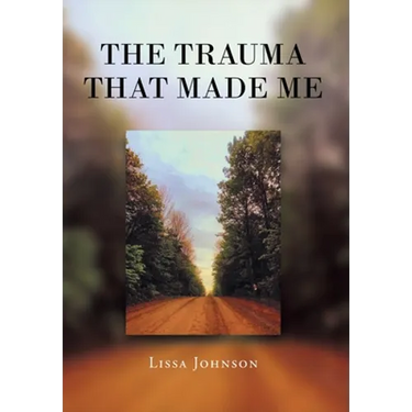 The Trauma That Made Me