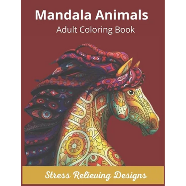 Mandala Animals Adult Coloring Book Stress Relieving Designs: Mandala Coloring Book for Adults, Stress Relief, Funnuy Animal Mandalas ( Lion, Elephant