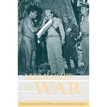 Memories of War: Micronesians in the Pacific War
