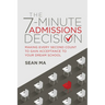The 7-Minute Admissions Decision: Making Every Second Count to Gain Acceptance to Your Dream School