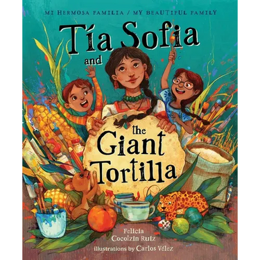 Tia Sofia and the Giant Tortilla