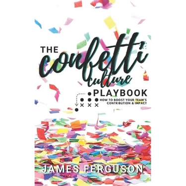The Confetti Culture Playbook: How to boost your team's contribution and impact