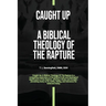 Caught Up: A Biblical Theology of the Rapture