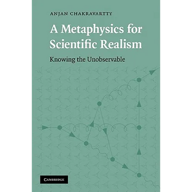 A Metaphysics for Scientific Realism: Knowing the Unobservable