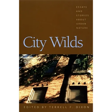 City Wilds: Essays and Stories about Urban Nature