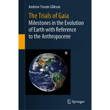 The Trials of Gaia: Milestones in the Evolution of Earth with Reference to the Anthropocene