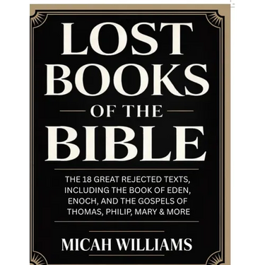 Lost Books of the Bible: The 18 Great Rejected Texts, Including the Book of Eden, Enoch, and the Gospels of Thomas, Philip, Mary & More (Bible Apocryp