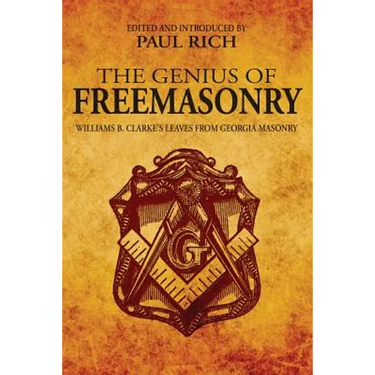 The Genius of Freemasonry: Williams B. Clarke's Leaves From Georgia Masonry