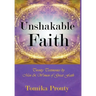 Unshakable Faith: Twenty Testimonies by Men & Women of Great Faith