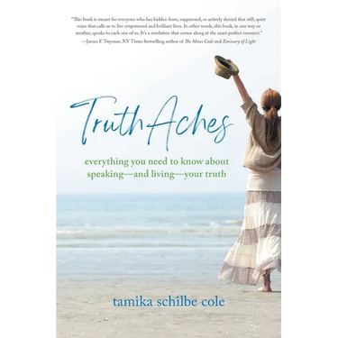 TruthAches: Everything You Need to Know About Speaking-and Living-Your Truth