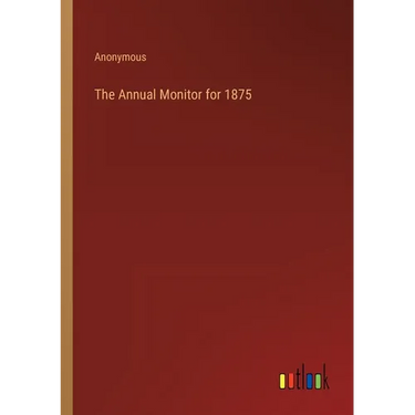 The Annual Monitor for 1875