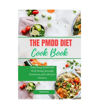 The PMDD Diet: Unlocking Relief and Well-Being through Nutrition and Lifestyle Choices