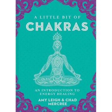 A Little Bit of Chakras: An Introduction to Energy Healing