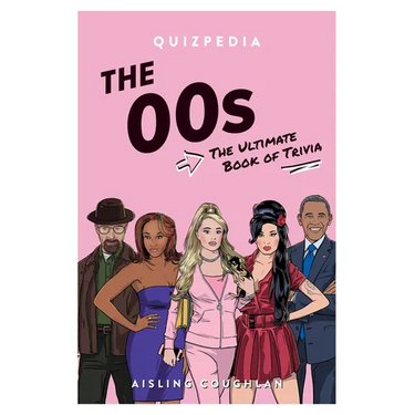 The 00s Quizpedia: The Ultimate Book of Trivia