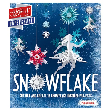 Snowflake: Cut Out and Create 15 Snowflake-Inspired Projects