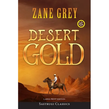 Desert Gold (Annotated, Large Print)