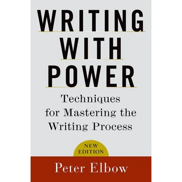 Writing with Power: Techniques for Mastering the Writing Process
