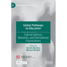Global Pathways to Education: Cultural Spheres, Networks, and International Organizations